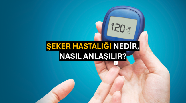 Şeker Hastalığı Nedir, Nasıl Anlaşılır?